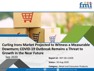 Curling Irons Market Projected to Witness a Measurable Downturn; COVID-19 Outbreak Remains a Threat to Growth in the Nea
