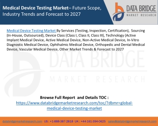 Medical Device Testing Market– Future Scope, Industry Trends and Forecast to 2027