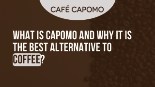 What is Capomo and Why it is The Best Alternative to Coffee?