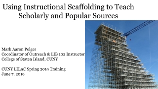 Using Instructional Scaffolding to teach Popular and Scholarly Sources