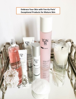 Embrace Your Skin with Yon-Ka Paris’ Exceptional Products for Mature Skin