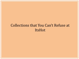 Collections that You Can’t Refuse at ItsHot