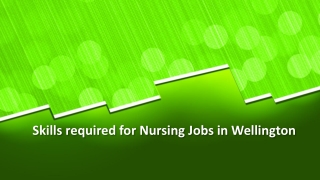 Skills required for Nursing Jobs in Wellington