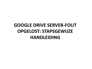 GOOGLE DRIVE SERVER-FOUT OPGELOST: STAPSGEWIJZE HANDLEIDING