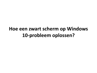 Hoe een zwart scherm op Windows 10-probleem oplossen?