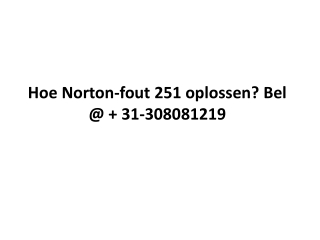 Hoe Norton-fout 251 oplossen? Bel @   31-308081219