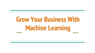 Grow Your Business With Machine Learning