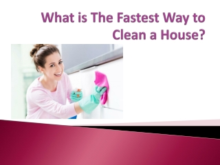 What is The Fastest Way to Clean a house?