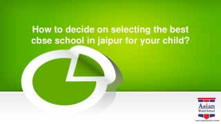 How to decide on selecting the best cbse school in jaipur for your child?