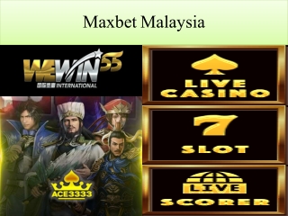•	Just like maxbet malaysia