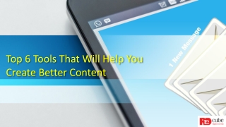 Top 6 Tools That Will Help You Create Better Content