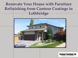 Renovate Your House with Furniture Refinishing from Contour Coatings in Lethbridge