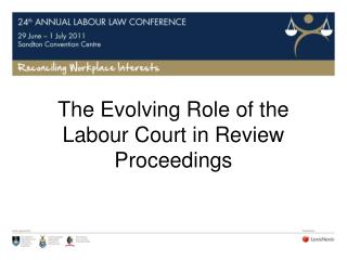 The Evolving Role of the Labour Court in Review Proceedings