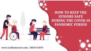How To Keep The Seniors Safe During The COVID-19 Pandemic Period