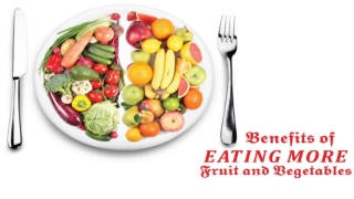 The Benefits Of Eating More Fruit and Vegetables