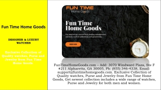 FunTimeHomeGoods.com - 3070 Windward Plaza, Ste F 211 Alpharetta, GA 30005