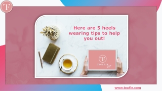 Here are 5 heels wearing tips to help you out!