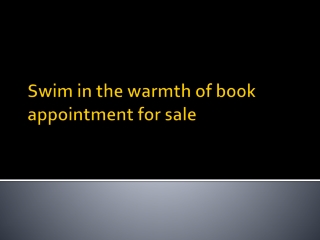 Swim in the warmth of book appointment for sale