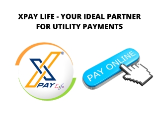 XPay Life - Your Ideal Partner for Utility Payments