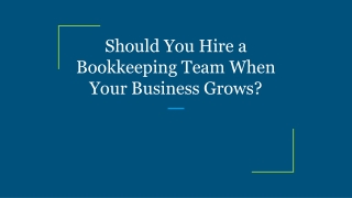 Should You Hire a Bookkeeping Team When Your Business Grows?