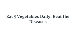 Eat 5 Vegetables Daily, Beat the Diseases