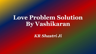 Love Problem Solution By Vashikaran | KR Shastri Ji 08005545530