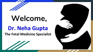 WHAT IS COMBINED FIRST TRIMESTER SCREENING? DR NEHA GUPTA