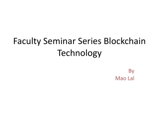 Faculty Seminar Series Blockchain Technology | Mao Lal