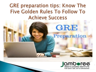 GRE Preparation Tips: Know The Five Golden Rules To Follow To Achieve Success