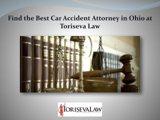 Find the Best Car Accident Attorney in Ohio at Toriseva Law
