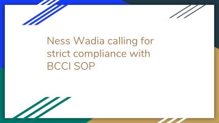 Ness Wadia calling for strict compliance with BCCI SOP