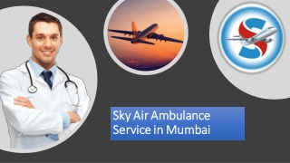 Pick Air Ambulance in Mumbai with the Best Patient Care Facility