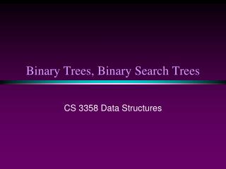 Binary Trees, Binary Search Trees