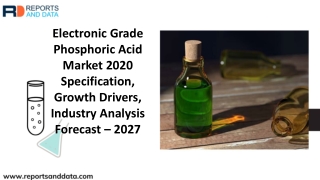 Electronic Grade Phosphoric Acid Market Summary, Scope & Future Growth Forecast To 2027