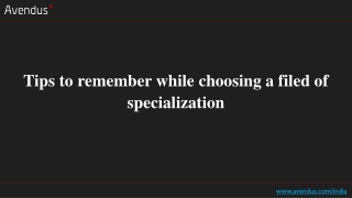 Tips to remember while choosing a filed of specialization