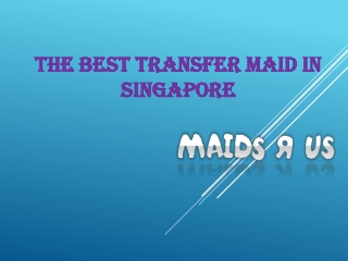 The Best Transfer Maid In Singapore
