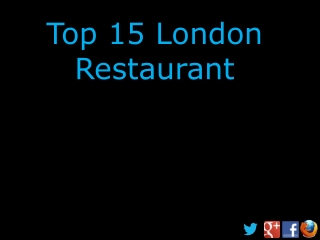 Top 15 Restaurants of London