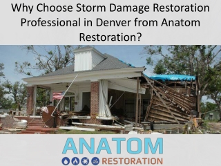 Why Choose Storm Damage Restoration Professional in Denver from Anatom Restoration