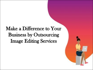 Make a Difference to Your Business by Outsourcing Image Editing Services- Damco Solutions