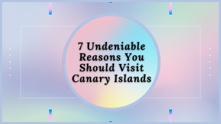 7 Undeniable Reasons You Should Visit Canary Islands