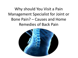 Why should You Visit a Pain Management Specialist for Joint or Bone Pain? – Causes and Home Remedies of Back Pain