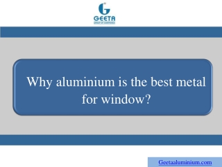 Why aluminium is the best metal for window?