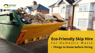 Eco-Friendly Skip Hire for Domestic Waste – Things to Know before Hiring