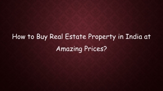 How to Buy Real Estate Property in India at Amazing Prices?