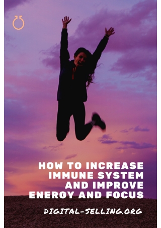 How to increase immune system and improve energy and focus