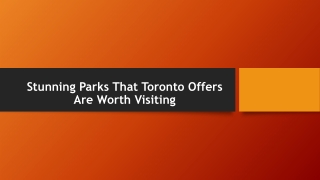 Stunning Parks That Toronto Offers Are Worth Visiting