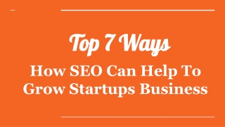 Top 7 Ways How SEO Can Help To Grow Startups Business
