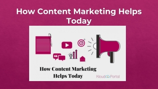 How Content Marketing Helps Today