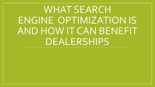 What Search Engine  Optimization Is And How It Can Benefit Dealerships