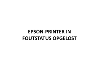 EPSON-PRINTER IN FOUTSTATUS OPGELOST